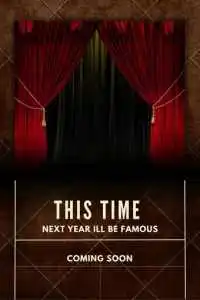 This Time Next Year I'll Be Famous 2025